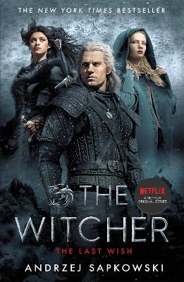 The Last Wish: Introducing the Witcher - Now a major Netflix show - Andrzej Sapkowski - cover