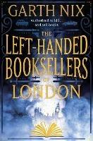 The Left-Handed Booksellers of London: A magical adventure through London bookshops from international bestseller Garth Nix - Garth Nix - cover