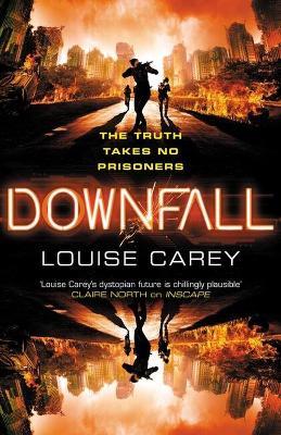 Downfall: The breakneck conclusion to the gripping cyberthriller series - Louise Carey - cover