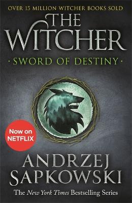 Sword of Destiny: Tales of the Witcher - Now a major Netflix show - Andrzej Sapkowski - cover