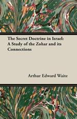The Secret Doctrine in Israel: A Study of the Zohar and Its Connections