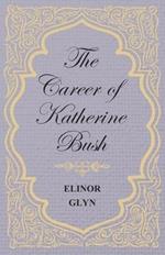 The Career of Katherine Bush