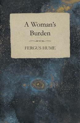 A Woman's Burden - Fergus Hume - cover
