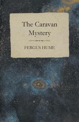 The Caravan Mystery - Fergus Hume - cover