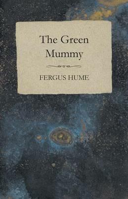 The Green Mummy - Fergus Hume - cover