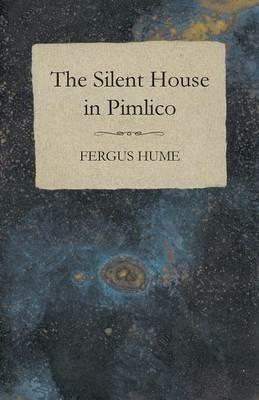 The Silent House in Pimlico - Fergus Hume - cover