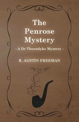 The Penrose Mystery (A Dr Thorndyke Mystery) - Richard Austin Freeman - cover