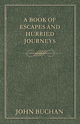 A Book of Escapes and Hurried Journeys - John Buchan - cover