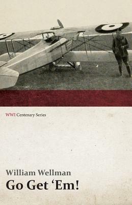 Go Get 'Em! (WWI Centenary Series) - William Wellman - cover