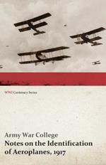 Notes on the Identification of Aeroplanes, 1917 (WWI Centenary Series)