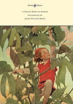 A Child's Book of Stories - Illustrated by Jessie Willcox Smith - Penrhyn W Coussens - cover