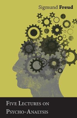 Five Lectures on Psycho-Analysis - Sigmund Freud - cover