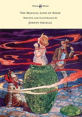 The Magical Land of Noom - Written and Illustrated by Johnny Gruelle - Johnny Gruelle - cover