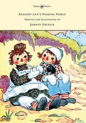 Raggedy Ann's Wishing Pebble - Written and Illustrated by Johnny Gruelle - Johnny Gruelle - cover