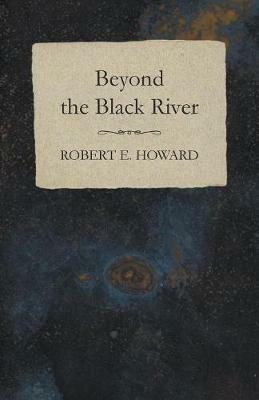 Beyond the Black River - Robert E Howard - cover