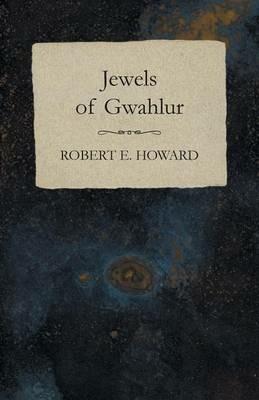 Jewels of Gwahlur - Robert E Howard - cover