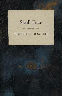 Skull-Face - Robert E Howard - cover