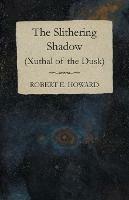 The Slithering Shadow (Xuthal of the Dusk) - Robert E Howard - cover