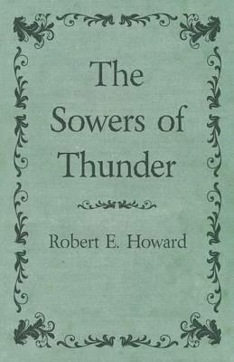 The Sowers of Thunder - Robert E Howard - cover