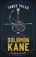 Three Tales of Solomon Kane (A Collection of Short Stories) - Robert E Howard - cover