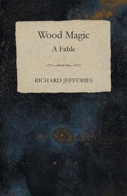 Wood Magic - A Fable - Richard Jefferies - cover