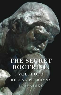 The Secret Doctrine - The Synthesis of Science, Religion, and Philosophy - Volume I. Cosmogenesis, Section II. - Helena Petrovna Blavatsky - cover