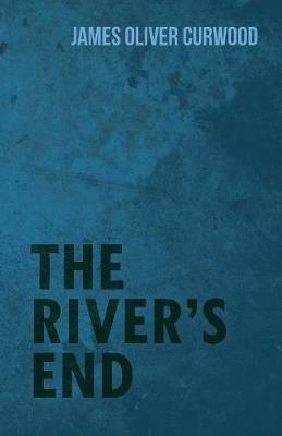 The River's End - James Oliver Curwood - cover