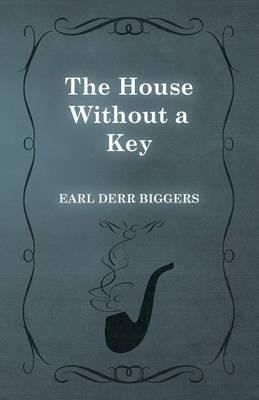 The House Without a Key - Earl Derr Biggers - cover