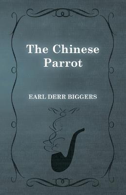 The Chinese Parrot - Earl Derr Biggers - cover