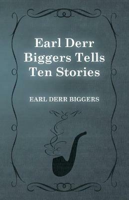Earl Derr Biggers Tells Ten Stories - Earl Derr Biggers - cover