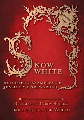 Snow White - And other Examples of Jealousy Unrewarded (Origins of Fairy Tales from Around the World) - Amelia Carruthers - cover