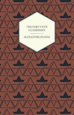 The Forty-Five Guardsmen - Alexandre Dumas - cover