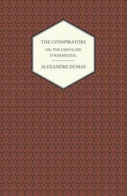 The Conspirators - Or, The Chevalier D'harmental - Alexandre Dumas - cover