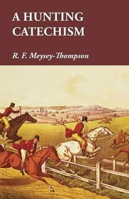 A Hunting Catechism - R F Meysey-Thompson - cover