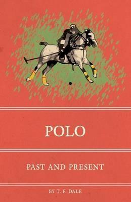 Polo: Past and Present - T F Dale - cover