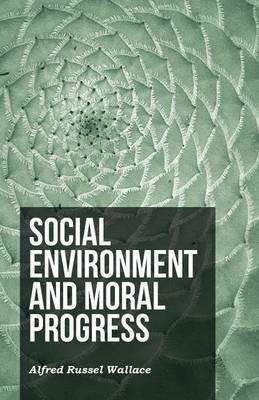 Social Environment and Moral Progress - Alfred Russel Wallace - cover