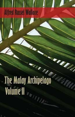 The Malay Archipelago, Volume 2. - Alfred Russel Wallace - cover