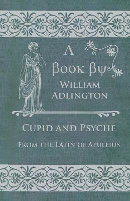 Cupid and Psyche - From the Latin of Apuleius - William Adlington - cover