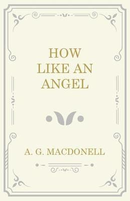 How Like an Angel - A G Macdonell - cover