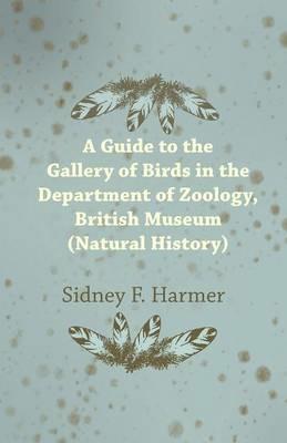 Guide to the Gallery of Birds in the Department of Zoology, British Museum (Natural History). - Sidney F Harmer - cover
