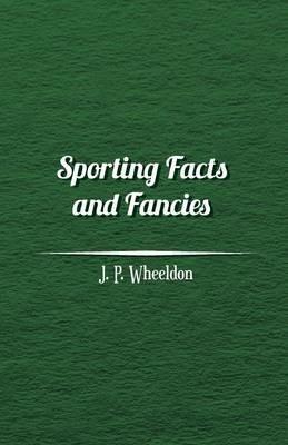 Sporting Facts and Fancies - J P Wheeldon - cover