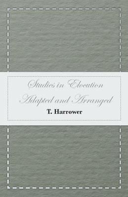 Studies in Elocution - Adapted and Arranged - T Harrower - cover