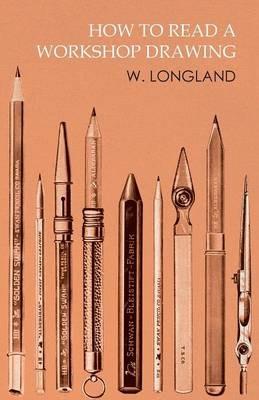 How to Read a Workshop Drawing - W Longland - cover