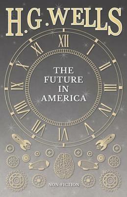 The Future in America - H G Wells - cover