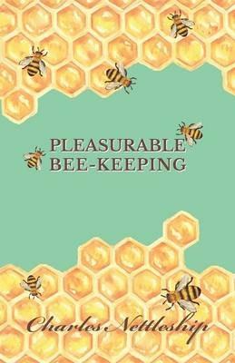 Pleasurable Bee-Keeping - Charles Nettleship - cover
