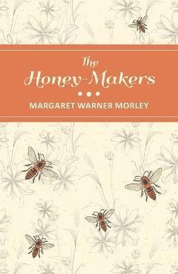 The Honey-Makers - Margaret Warner Morley - cover