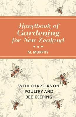 Handbook of Gardening for New Zealand with Chapters on Poultry and Bee-Keeping - M Murphy - cover