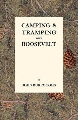 Camping & Tramping with Roosevelt - John Burroughs - cover