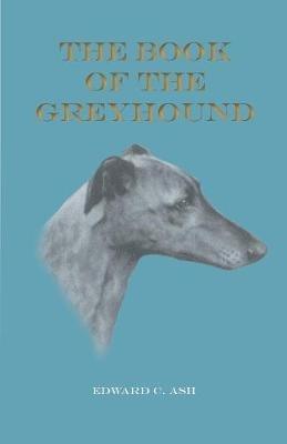 The Book of the Greyhound - Edward C Ash,Ruth Fawcett - cover