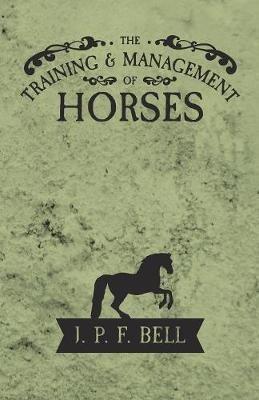 The Training and Management of Horses - J P F Bell - cover